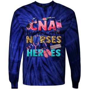 Cna Because Even Nurses Need Heroes Nursing Tie-Dye Long Sleeve Shirt