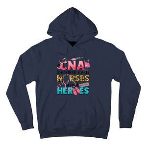 Cna Because Even Nurses Need Heroes Nursing Tall Hoodie