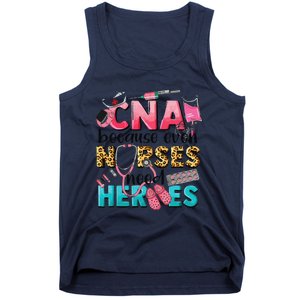 Cna Because Even Nurses Need Heroes Nursing Tank Top