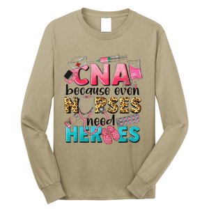 Cna Because Even Nurses Need Heroes Nursing Long Sleeve Shirt