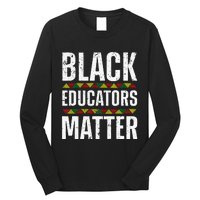 Cool Black Educators Matter Design For  Black Lover Long Sleeve Shirt