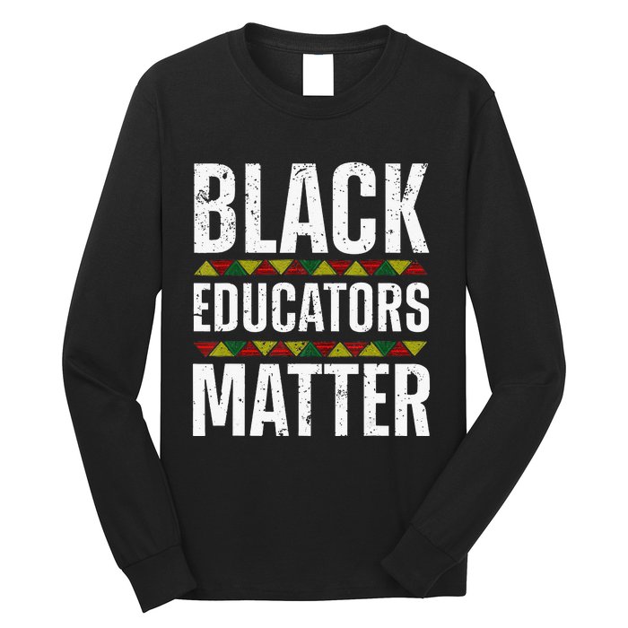 Cool Black Educators Matter Design For  Black Lover Long Sleeve Shirt