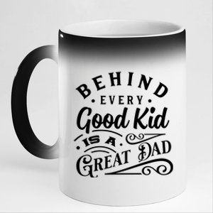 Cool Behind Every Good Child Is A Great Dad 11oz Black Color Changing Mug