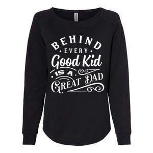 Cool Behind Every Good Child Is A Great Dad Womens California Wash Sweatshirt