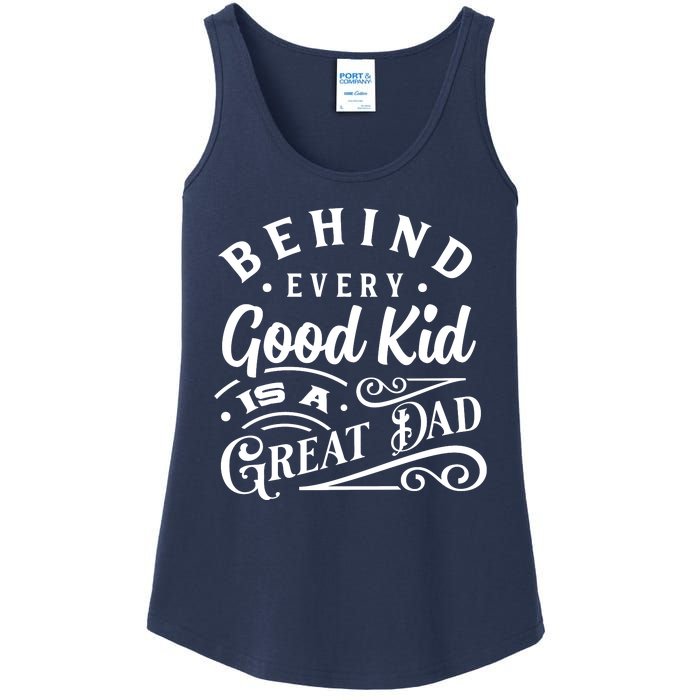 Cool Behind Every Good Child Is A Great Dad Ladies Essential Tank