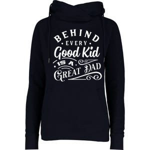 Cool Behind Every Good Child Is A Great Dad Womens Funnel Neck Pullover Hood