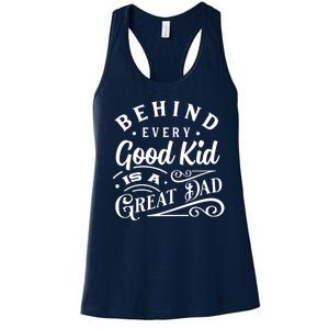 Cool Behind Every Good Child Is A Great Dad Women's Racerback Tank