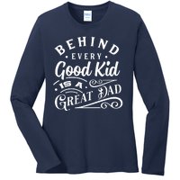 Cool Behind Every Good Child Is A Great Dad Ladies Long Sleeve Shirt