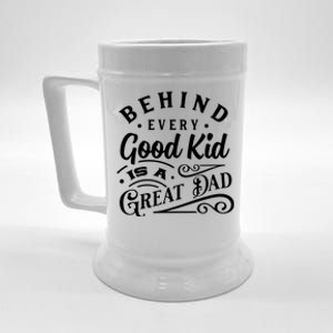 Cool Behind Every Good Child Is A Great Dad Beer Stein