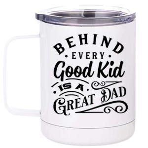 Cool Behind Every Good Child Is A Great Dad 12 oz Stainless Steel Tumbler Cup