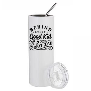 Cool Behind Every Good Child Is A Great Dad Stainless Steel Tumbler