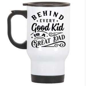 Cool Behind Every Good Child Is A Great Dad Stainless Steel Travel Mug