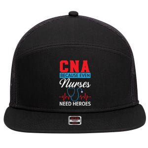 Cna Because Even Nurses Need Heroes Nursing Assistant Gift 7 Panel Mesh Trucker Snapback Hat