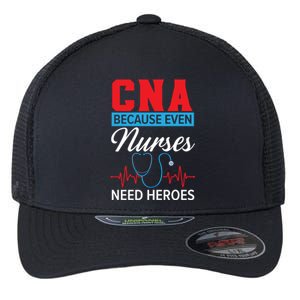 Cna Because Even Nurses Need Heroes Nursing Assistant Gift Flexfit Unipanel Trucker Cap