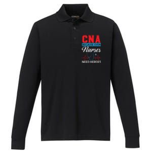 Cna Because Even Nurses Need Heroes Nursing Assistant Gift Performance Long Sleeve Polo