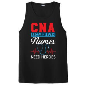 Cna Because Even Nurses Need Heroes Nursing Assistant Gift PosiCharge Competitor Tank