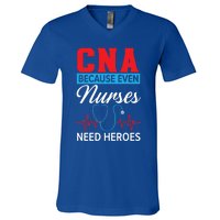 Cna Because Even Nurses Need Heroes Nursing Assistant Gift V-Neck T-Shirt