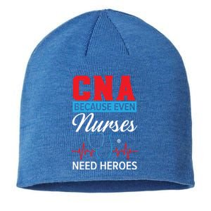 Cna Because Even Nurses Need Heroes Nursing Assistant Gift Sustainable Beanie