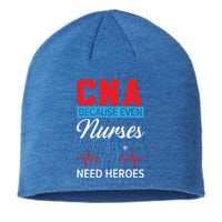 Cna Because Even Nurses Need Heroes Nursing Assistant Gift Sustainable Beanie