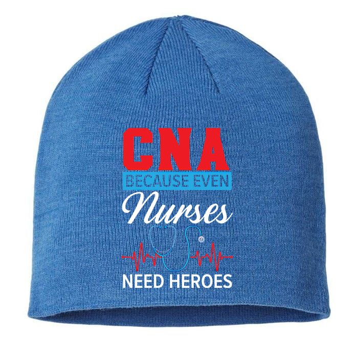 Cna Because Even Nurses Need Heroes Nursing Assistant Gift Sustainable Beanie