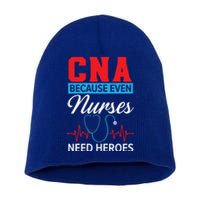 Cna Because Even Nurses Need Heroes Nursing Assistant Gift Short Acrylic Beanie