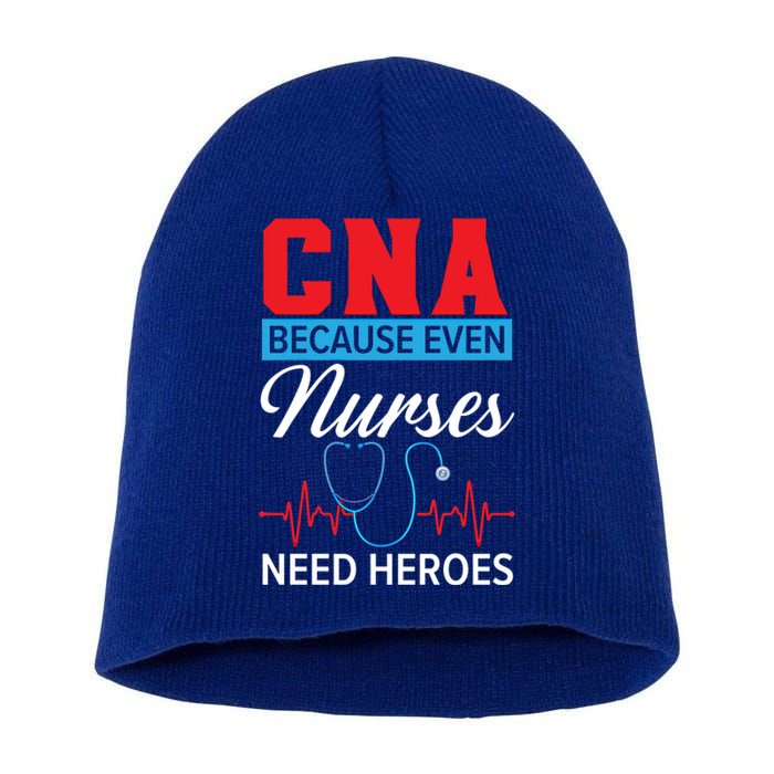 Cna Because Even Nurses Need Heroes Nursing Assistant Gift Short Acrylic Beanie