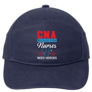 Cna Because Even Nurses Need Heroes Nursing Assistant Gift 7-Panel Snapback Hat