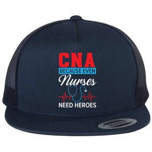 Cna Because Even Nurses Need Heroes Nursing Assistant Gift Flat Bill Trucker Hat