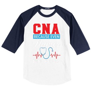 Cna Because Even Nurses Need Heroes Nursing Assistant Gift Baseball Sleeve Shirt