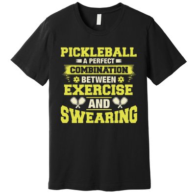 Combination Between Exercise & Swearing Pickleball Premium T-Shirt