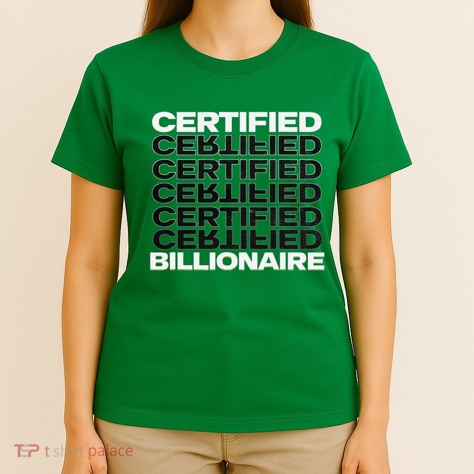 Certified Billionaire Entrepreneur Motivation For Success T-Shirt