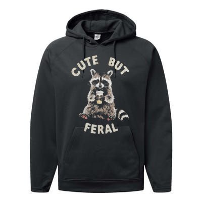 Cute But Feral Funny Sarcastic Raccoon Performance Fleece Hoodie