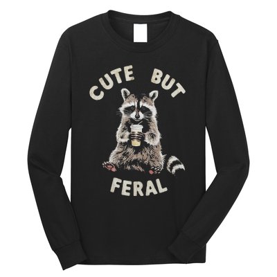 Cute But Feral Funny Sarcastic Raccoon Long Sleeve Shirt