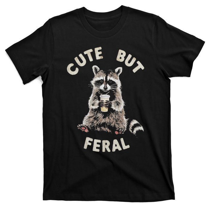 Cute But Feral Funny Sarcastic Raccoon T-Shirt