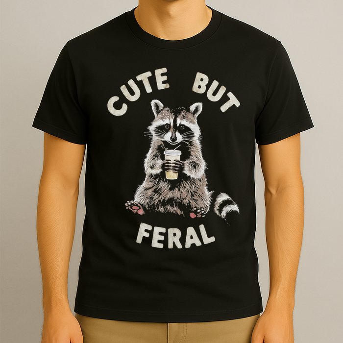 Cute But Feral Funny Sarcastic Raccoon T-Shirt