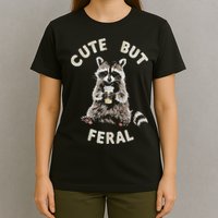 Cute But Feral Funny Sarcastic Raccoon T-Shirt
