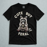 Cute But Feral Funny Sarcastic Raccoon T-Shirt