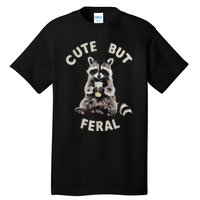 Cute But Feral Funny Sarcastic Raccoon Tall T-Shirt