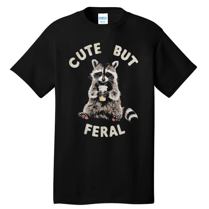 Cute But Feral Funny Sarcastic Raccoon Tall T-Shirt