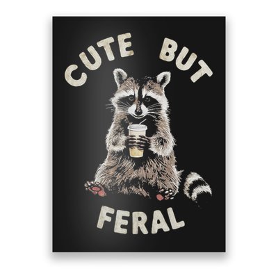 Cute But Feral Funny Sarcastic Raccoon Poster