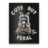 Cute But Feral Funny Sarcastic Raccoon Poster