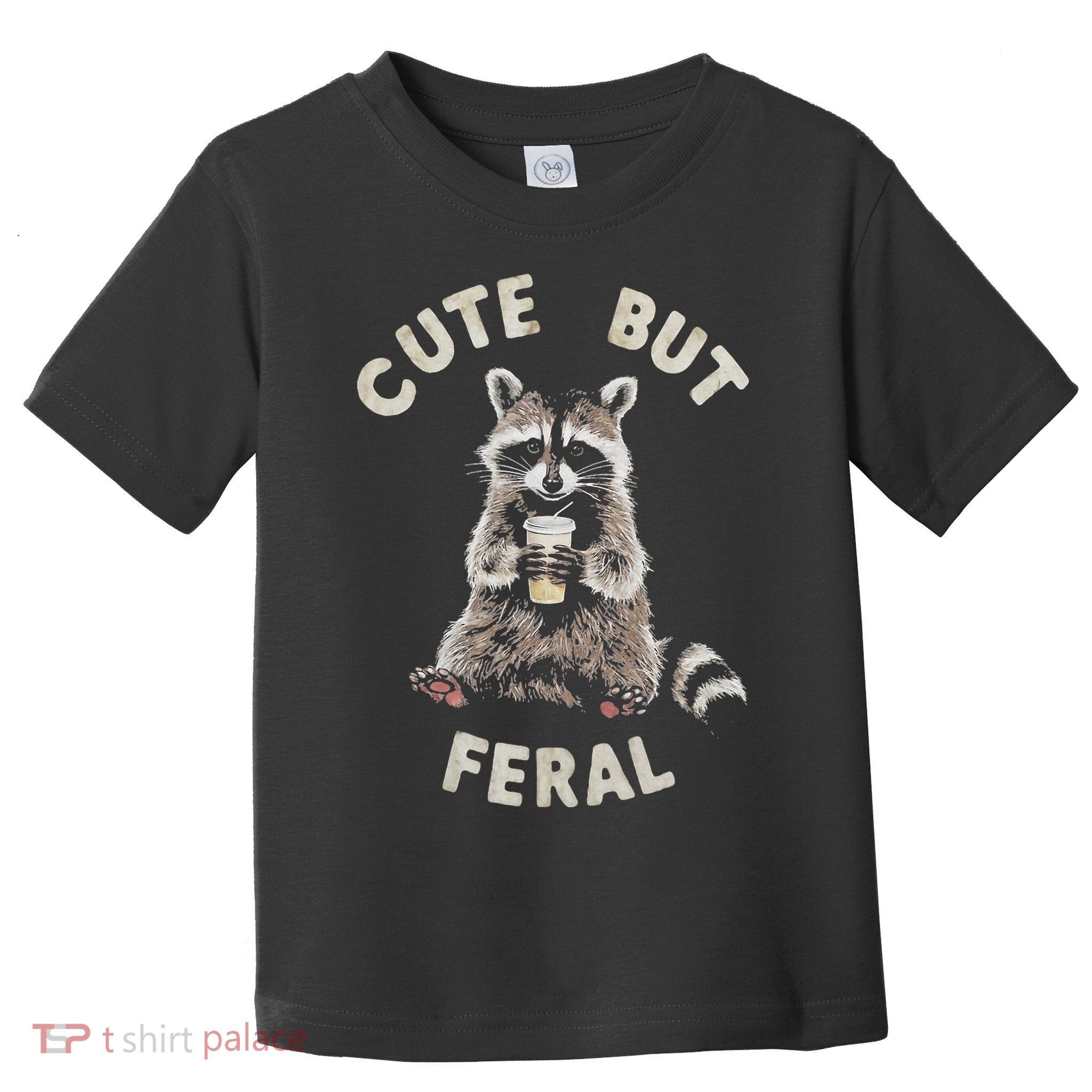 Cute But Feral Funny Sarcastic Raccoon Toddler T-Shirt