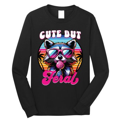 Cute But Feral Funny Trash Panda Long Sleeve Shirt