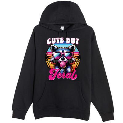 Cute But Feral Funny Trash Panda Premium Pullover Hoodie