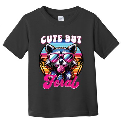 Cute But Feral Funny Trash Panda Toddler T-Shirt