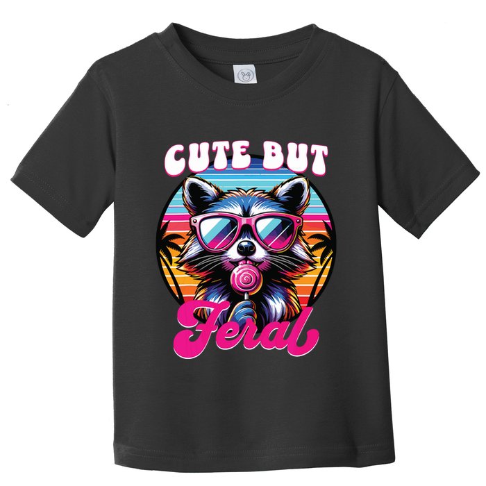 Cute But Feral Funny Trash Panda Toddler T-Shirt