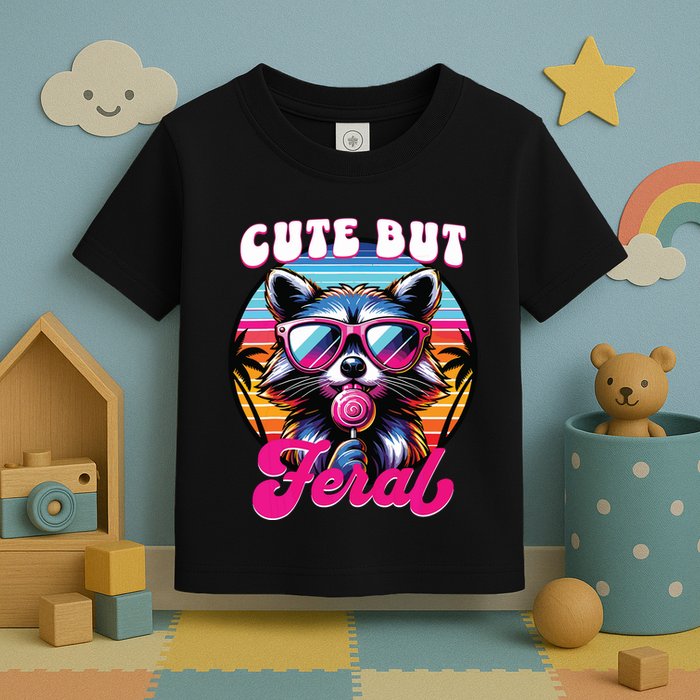Cute But Feral Funny Trash Panda Toddler T-Shirt