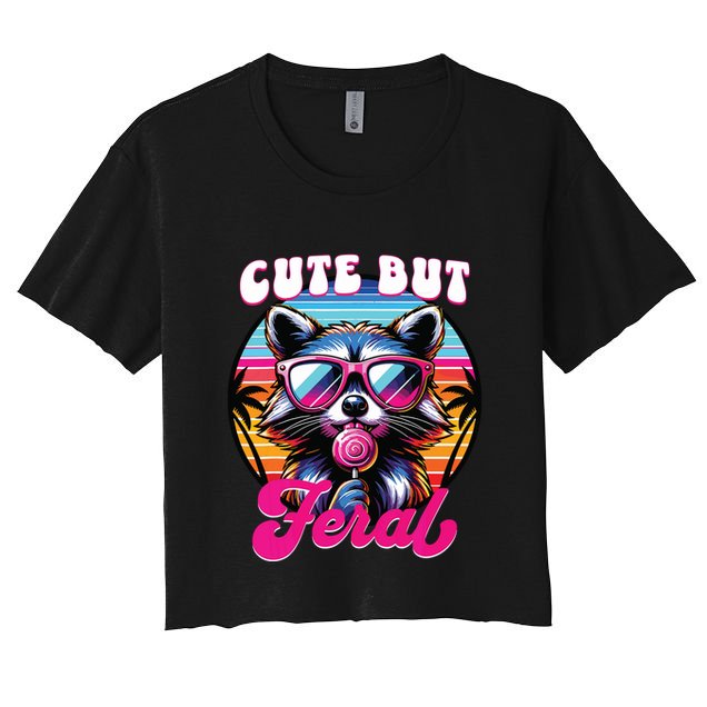 Cute But Feral Funny Trash Panda Crop Top