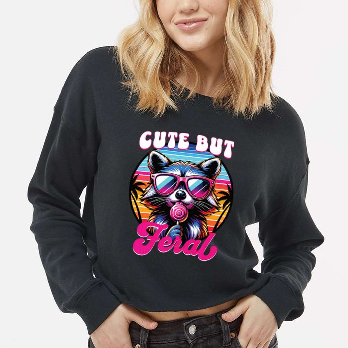 Cute But Feral Funny Trash Panda Cropped Pullover Crew