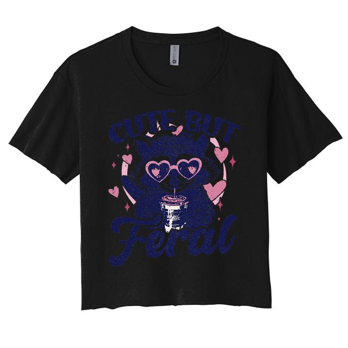 Cute But Feral Raccoon Outfits For Women Funny Raccoon Women's Crop Top Tee